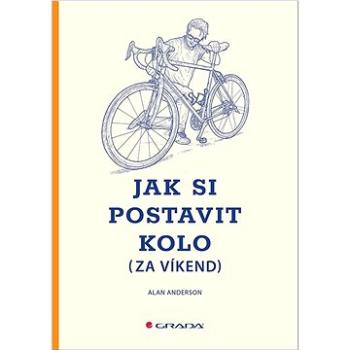 Jak si postavit kolo (za víkend) (978-80-271-3339-0)