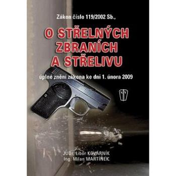 Zákon číslo 119/2002 Sb., o střelných zbraních a střelivu: úplné znění zákona ke dni 1.2.2009 (978-80-206-1012-6)