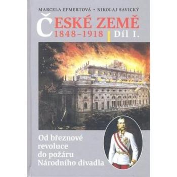 České země v letech 1848-1918 I. díl: Od březnové revoluce do požáru Národního divadla (978-80-7277-171-4)