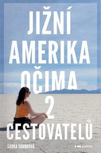 Jižní Amerika očima 2 cestovatelů - Šárka Skrbková