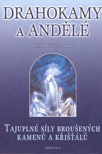 Drahokamy a andělé - Ursula Klinger-Raatz