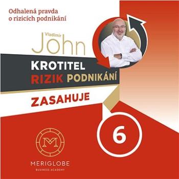 Krotitel rizik podnikání zasahuje 6: Odhalená pravda o rizicích podnikání