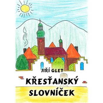 Křesťanský slovníček (978-80-751-2477-7)