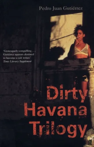 Dirty Havana Trilogy - Pedro Juan Gutiérrez