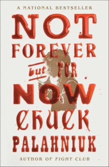 Not Forever, But For Now - Chuck Palahniuk