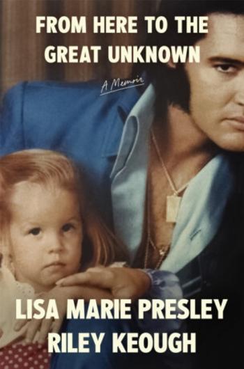 From Here to the Great Unknown: A Memoir - Presley Lisa Marie, Riley Keough