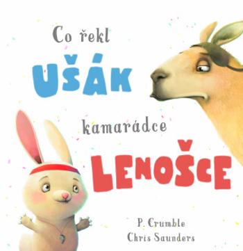 Co řekl ušák kamarádce lenošce - P. Crumble