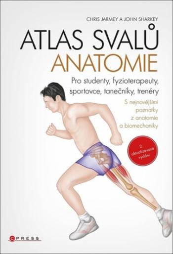 Atlas svalů anatomie - John Sharkey, Chris Jarmey