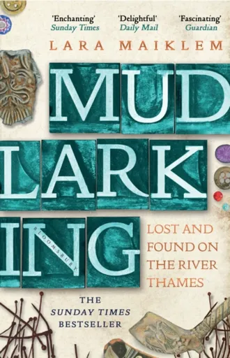 Mudlarking - Lara Maiklem