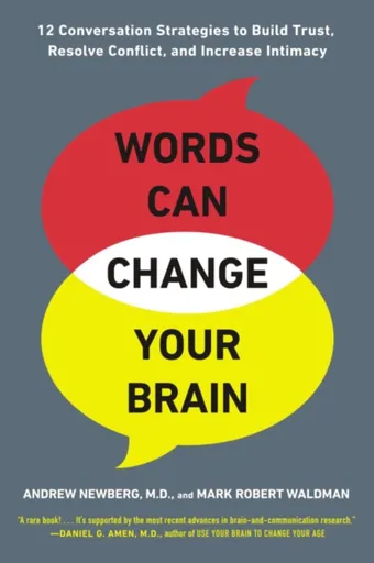 Words Can Change Your Brain - Andrew Newberg, Mark Robert Waldman