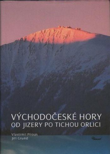 Východočeské hory – Od Jizery po Tichou Orlici - Vlastimil Pilous