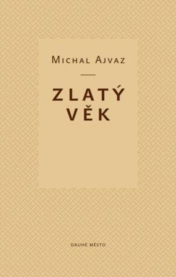 Zlatý věk - Michal Ajvaz - e-kniha