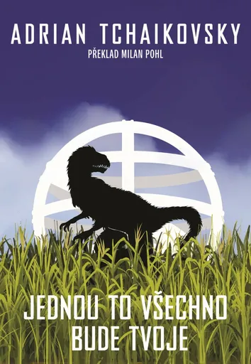 Jednou to všechno bude tvoje - Adrian Tchaikovsky