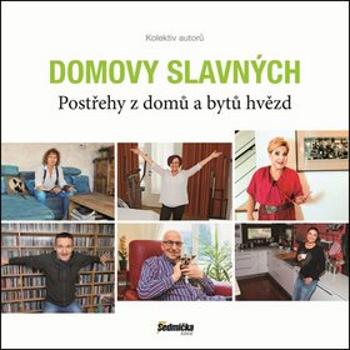 Domovy slavných: Postřehy z domů a bytů hvězd (978-80-88207-07-8)