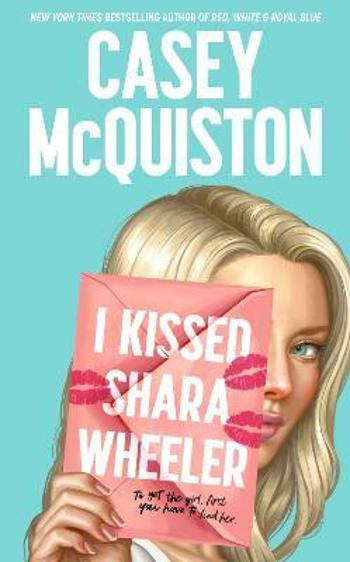 I Kissed Shara Wheeler - Casey McQuistonová