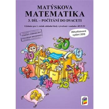 Matýskova matematika 3. díl Počítání do dvaceti: Učebnice pro 1. ročník základní školy vytvořená v s (978-80-7600-054-4)