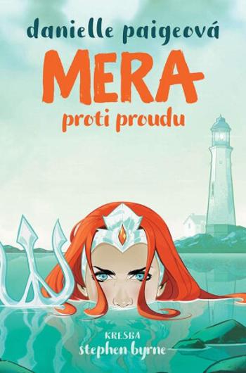 Mera - Proti proudu - Paigeová Danielle, Stephen Byrne