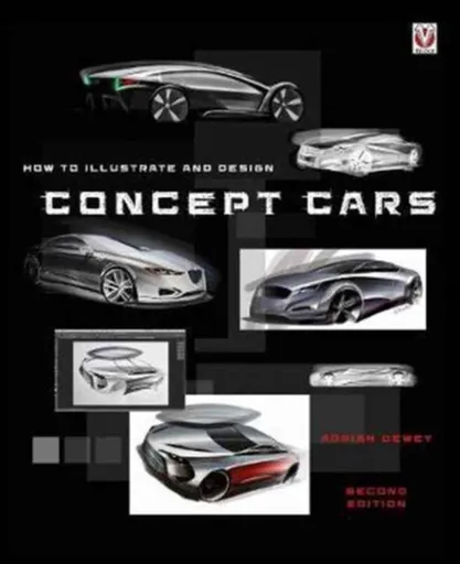 How to Illustrate and Design Concept Cars - Adrian Dewey
