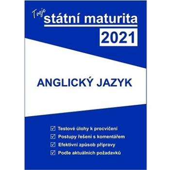 Tvoje státní maturita 2021 Anglický jazyk (978-80-88202-21-9)