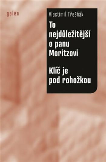 To nejdůležitější o panu Moritzovi / Klíč je pod rohožkou - Vlastimil Třešňák