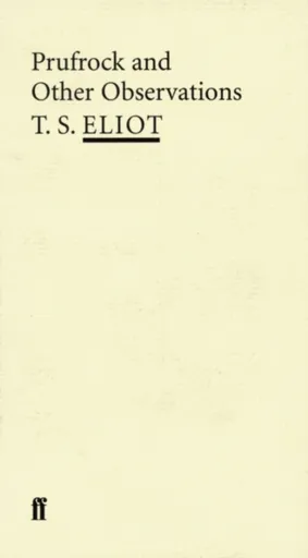 Prufrock and Other Observations - T. S. Eliot