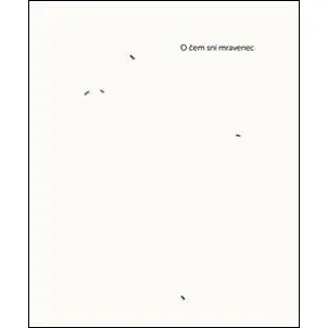 O čem sní mravenec (978-80-87971-45-1)