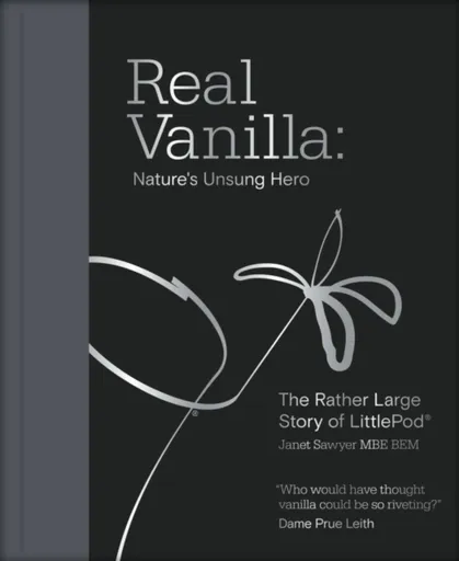 Real Vanilla: Nature's Unsung Hero - Janet Sawyer