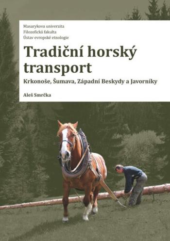 Tradiční horský transport - Smrčka Aleš