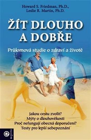 Žít dlouho a dobře - Howard S. Friedman, Leslie R. Martin