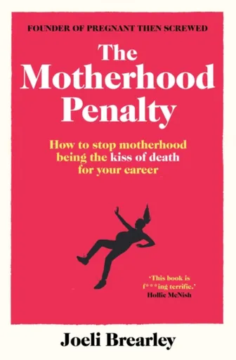 The Motherhood Penalty - Joeli Brearley