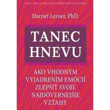 Tanec hnevu: Ako vhodným vyjadrením emócií zlepšiť svoje najdôvernejšie vzťahy (978-80-8109-350-0)