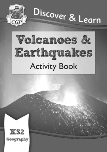KS2 Geography Discover & Learn: Volcanoes and Earthquakes Activity Book - CGP Books