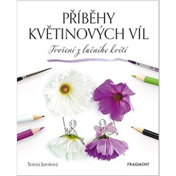 Příběhy květinových víl: Tvoření z lučního kvítí (978-80-253-5666-1)