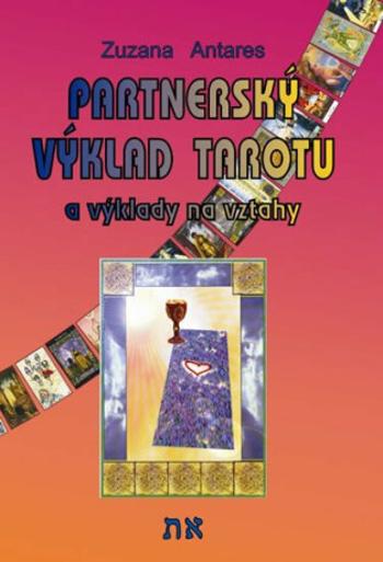 Partnerský výklad tarotu a vykládání na vztahy - Zuzana Antares