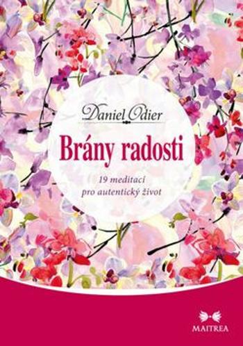 Brány radosti - 19 meditací pro autentický život - Daniel Odier