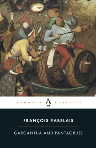 Gargantua and Pantagruel - Francois Rabelais