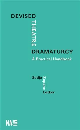 Devised Theatre Dramaturgy - Sodja Zupanc  Lotker