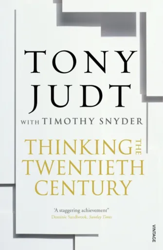Thinking the Twentieth Century - Tony Judt, Timothy Snyder