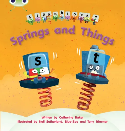 Bug Club Phonics - Phase 4 Unit 12: Alphablocks Springs and Things - Catherine Baker