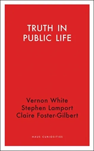Truth in Public Life - Claire Foster-Gilbert, Vernon White, Stephen Lamport