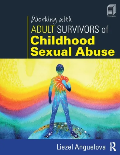 Working with Adult Survivors of Childhood Sexual Abuse - Liezel Anguelova