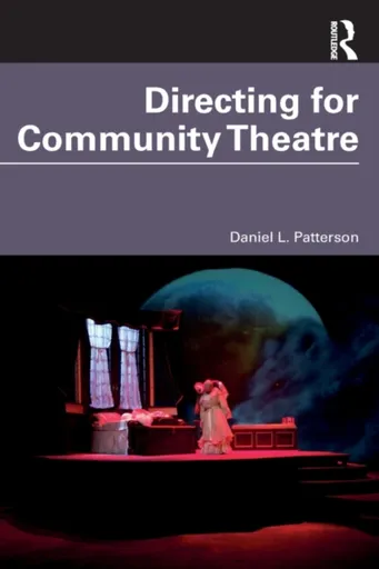 Directing for Community Theatre - Daniel L. Patterson