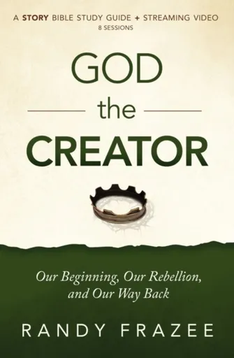 God the Creator Bible Study Guide plus Streaming Video - Randy Frazee