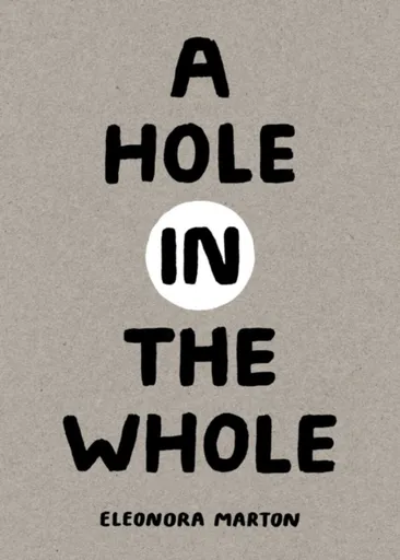 A Hole in the Whole - Eleonora Marton