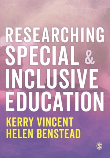 Researching Special and Inclusive Education - Helen Benstead, Kerry Vincent