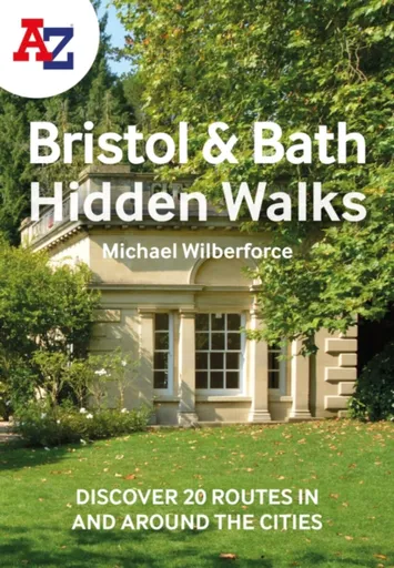 A -Z Bristol & Bath Hidden Walks - Michael Wilberforce