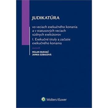 Judikatúra vo veciach exekučného konania: A v statusových veciach súdnych exekútov I (978-80-8168-302-2)