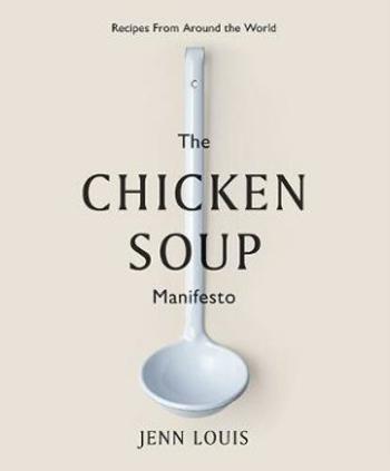 The Chicken Soup Manifesto: Recipes from around the world