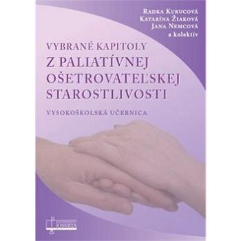 Vybrané kapitoly z paliatívnej ošetrovateľskej starostlivosti: Vysokoškolská učebnica (978-80-8063-457-5)