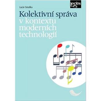 Kolektivní správa v kontextu moderních technologií  (978-80-7502-483-1)